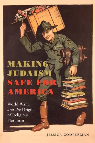 Cover image for Making Judaism Safe for America: World War I and the Origins of Religious Pluralism