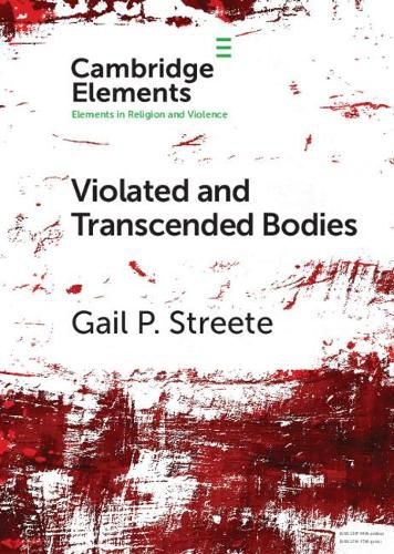 Cover image for Violated and Transcended Bodies: Gender, Martyrdom, and Asceticism in Early Christianity