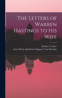 Cover image for The Letters of Warren Hastings to His Wife