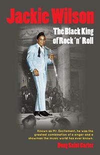 Cover image for Jackie Wilson: The Black King of Rock 'n Roll