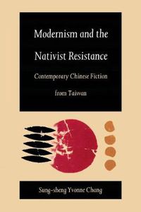 Cover image for Modernism and the Nativist Resistance: Contemporary Chinese Fiction from Taiwan