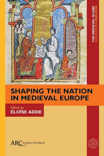 Cover image for Shaping the Nation in Medieval Europe
