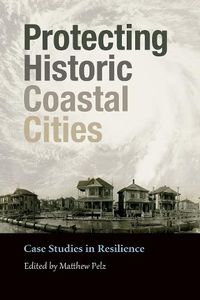 Cover image for Protecting Historic Coastal Cities: Case Studies in Resilience