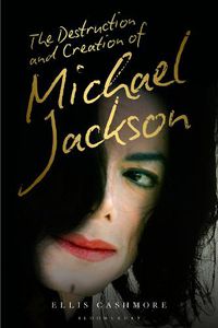 Cover image for The Destruction and Creation of Michael Jackson