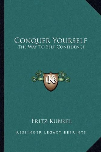 Cover image for Conquer Yourself: The Way to Self Confidence