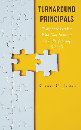 Cover image for Turnaround Principals: Passionate Leaders Who Can Improve Low-Performing Schools