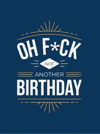 Cover image for Oh F*ck - Not Another Birthday: Quips and Quotes about Getting Older