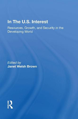 In The U.S. Interest: Resources, Growth, And Security In The Developing World