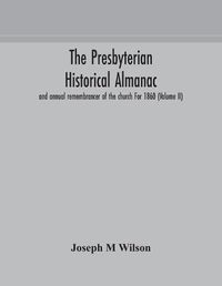 Cover image for The Presbyterian historical almanac and annual remembrancer of the church For 1860 (Volume II)