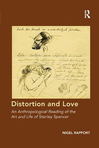 Cover image for Distortion and Love: An Anthropological Reading of the Art and Life of Stanley Spencer