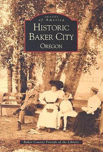 Cover image for Historic Baker City, Oregon