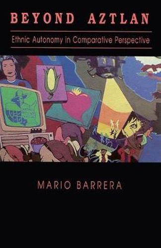 Cover image for Beyond Aztlan: Ethnic Autonomy in Comparative Perspective