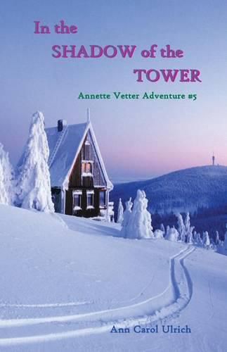 Cover image for In the Shadow of the Tower: Annette Vetter Adventure #5