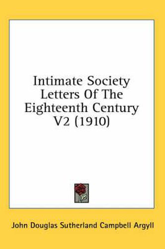 Intimate Society Letters of the Eighteenth Century V2 (1910)