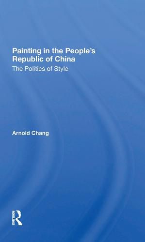 Cover image for Painting In The People's Republic Of China: The Politics Of Style