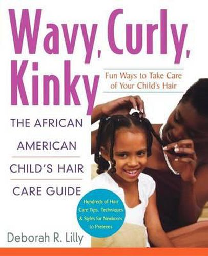 Cover image for Wavy, Curly, Kinky: The African American Child's Hair Care Guide