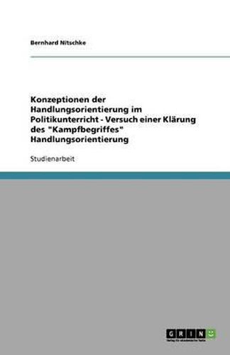 Cover image for Konzeptionen der Handlungsorientierung im Politikunterricht - Versuch einer Klarung des Kampfbegriffes Handlungsorientierung