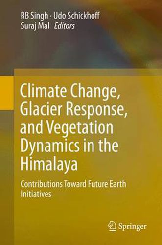 Cover image for Climate Change, Glacier Response, and Vegetation Dynamics in the Himalaya: Contributions Toward Future Earth Initiatives