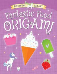 Cover image for Fantastic Food Origami