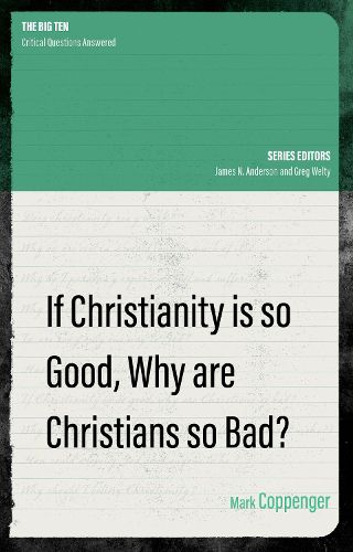 Cover image for If Christianity is So Good, Why are Christians So Bad?