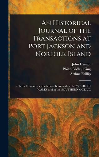 Cover image for An Historical Journal of the Transactions at Port Jackson and Norfolk Island