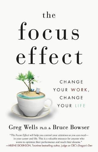 Cover image for The Focus Effect: Change Your Work, Change Your Life