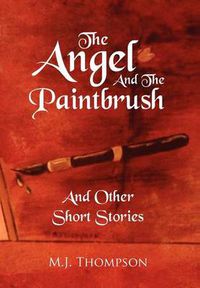 Cover image for The Angel and the Paintbrush: And Other Short Stories