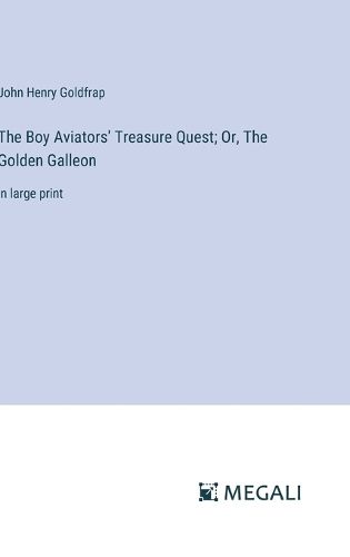 Cover image for The Boy Aviators' Treasure Quest; Or, The Golden Galleon