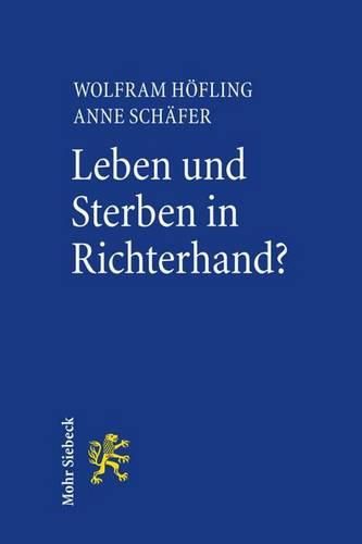 Leben und Sterben in Richterhand?: Ergebnisse einer bundesweiten Richterbefragung zu Patientenverfugung und Sterbehilfe