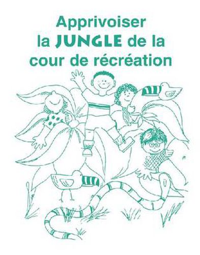 Cover image for Apprivoiser la Jungle de la Cour de Recreation