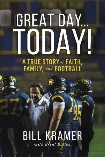 Cover image for Great Day...Today!: A True Story of Faith, Family, and Football