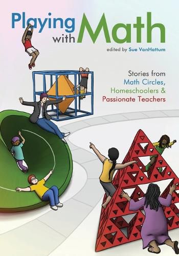 Cover image for Playing with Math: Stories from Math Circles, Homeschoolers, and Passionate Teachers