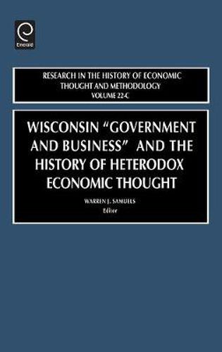 Cover image for Wisconsin  Government and Business  and the History of Heterodox Economic Thought