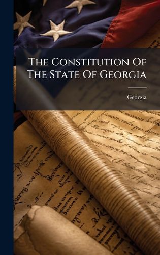 Cover image for The Constitution Of The State Of Georgia