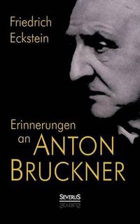 Cover image for Erinnerungen an Anton Bruckner