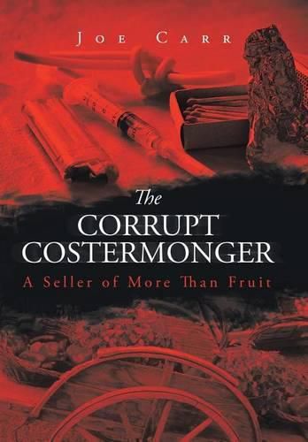 Cover image for The Corrupt Costermonger: A Seller of More Than Fruit