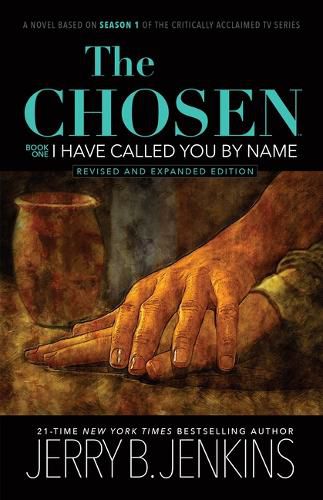 The Chosen: I Have Called You by Name (Revised & Expanded): A Novel Based on Season 1 of the Critically Acclaimed TV Series