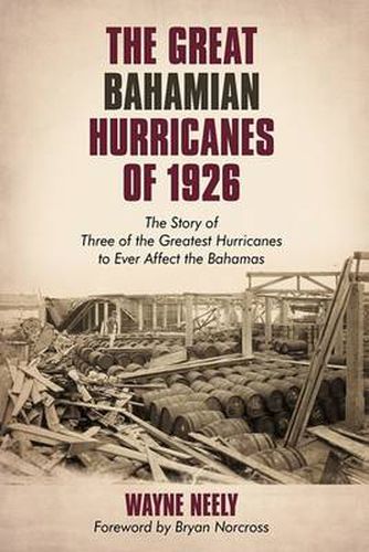 Cover image for The Great Bahamian Hurricanes of 1926: The Story of Three of the Greatest Hurricanes to Ever Affect the Bahamas