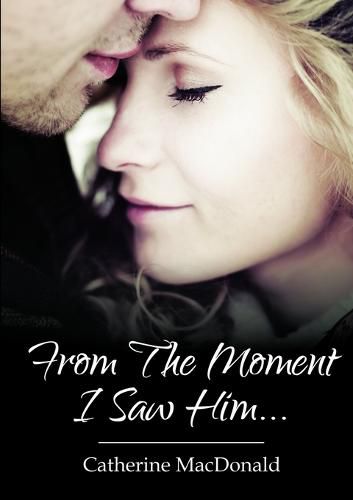Cover image for From the Moment I Saw Him ...