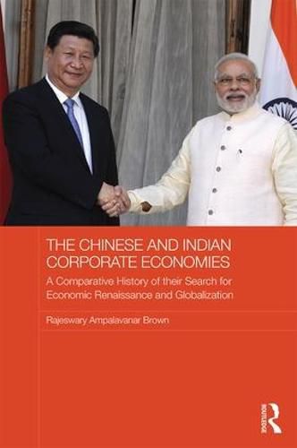 Cover image for The Chinese and Indian Corporate Economies: A Comparative History of their Search for Economic Renaissance and Globalization