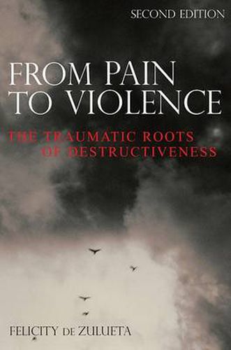 Cover image for From Pain to Violence: The Traumatic Roots of Destructiveness