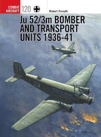 Cover image for Ju 52/3m Bomber and Transport Units 1936-41