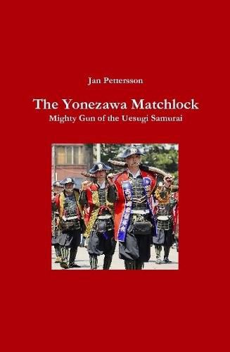 Cover image for The Yonezawa Matchlock. Mighty Gun of the Uesugi Samurai