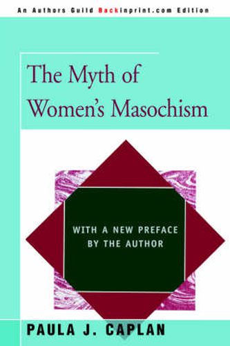 Cover image for The Myth of Women's Masochism: With a New Preface by the Author