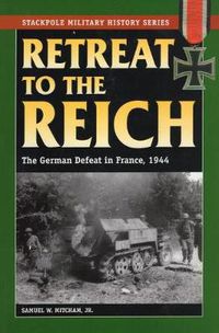 Cover image for Retreat to the Reich: The German Defeat in France, 1944