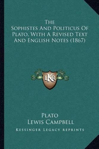 The Sophistes and Politicus of Plato, with a Revised Text and English Notes (1867)