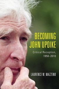 Cover image for Becoming John Updike: Critical Reception, 1958-2010