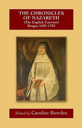 Cover image for The Chronicles of Nazareth (The English Convent), Bruges: 1629-1793