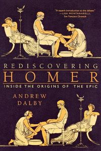 Cover image for Rediscovering Homer: Inside the Origins of the Epic