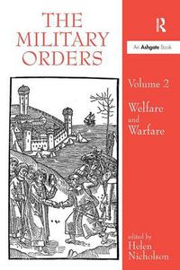 Cover image for The Military Orders Volume II: Welfare and Warfare